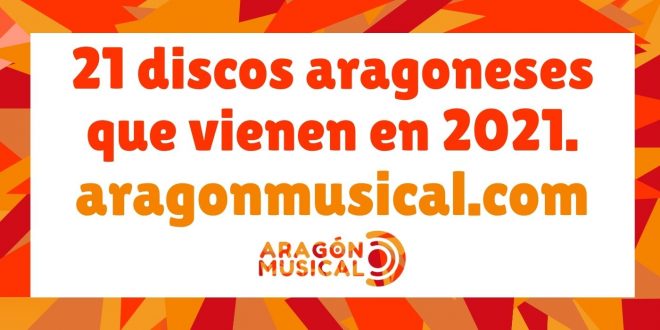 21 discos aragoneses que vienen en 2021