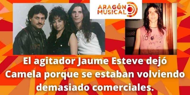 Jaume Esteve formó parte del grupo español más underground: Camela.