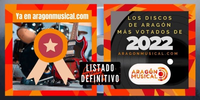 Lista definitiva de los discos aragoneses más destacado según votación popular de 2022.