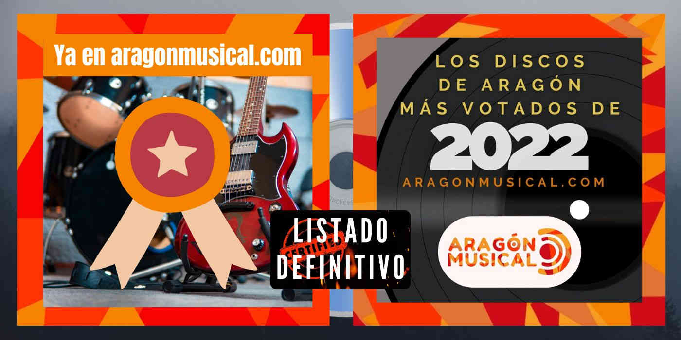 Lista definitiva de los discos aragoneses más destacado según votación popular de 2022.