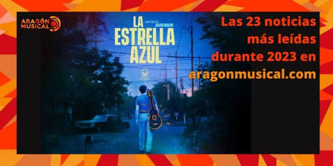 El largometraje 'La Estrella Azul' sobre Mauricio Aznar de Javier Macipe ha copado la mayor atención en 2023 desde aragonmusical.com.