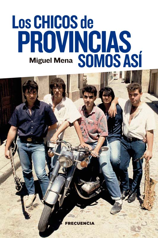 Portada del libro 'Los chicos de provincias somos así' de Miguel Mena. Fotografía de cubierta: Carmelo Esteban. Diseño de cubierta: Óscar Sanmartín Vargas.